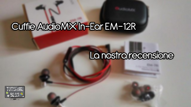 Recensione cuffie AudioMX In-Ear EM-12R Recensione-cuffie-AudioMX-In-Ear-EM-12R
