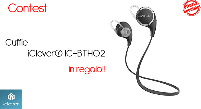 CONTEST - Cuffie Bluetooth iClever® IC-BTH02 in regalo! contest